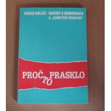 Oskar Krejčí - Proč to prasklo, aneb, Hovory o demokracii a "sametové revoluci"